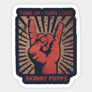 Tune up . Turn Loud Skinny Puppy Sticker